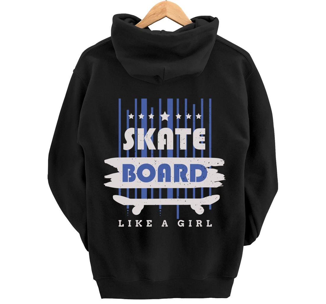 Skateboard Like A Girl Skater Skateboarding Pullover Hoodie