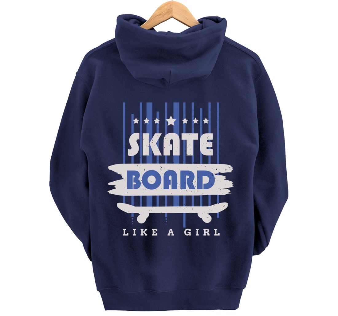 Skateboard Like A Girl Skater Skateboarding Pullover Hoodie