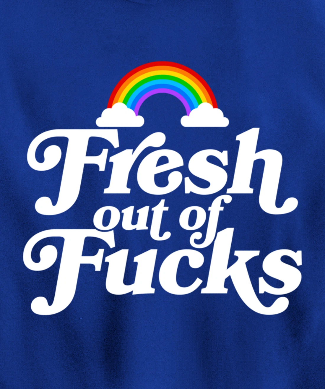 Swear Word Inappropriate Funny Adult Gift Fresh Out Of Fucks Pullover Hoodie