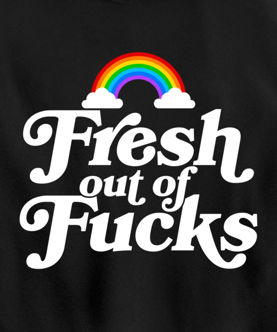 Swear Word Inappropriate Funny Adult Gift Fresh Out Of Fucks Pullover Hoodie