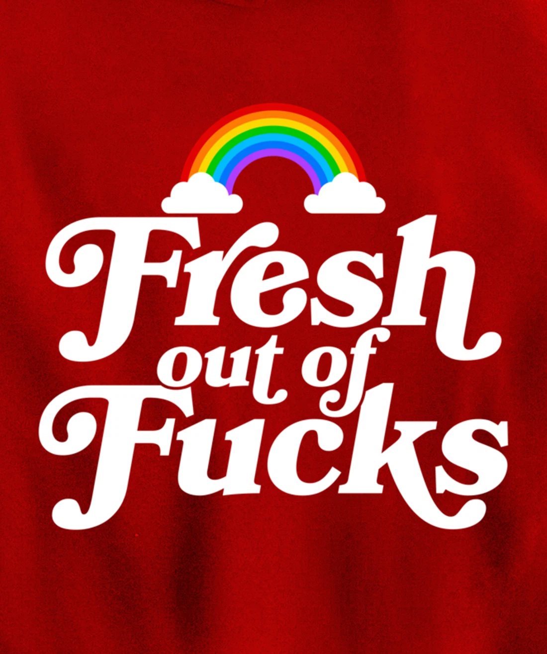 Swear Word Inappropriate Funny Adult Gift Fresh Out Of Fucks Pullover Hoodie