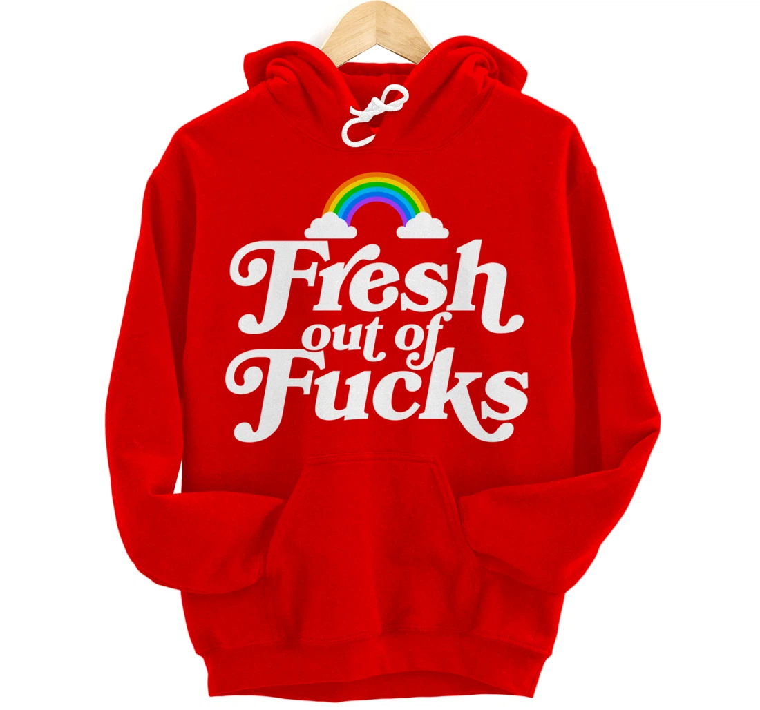 Swear Word Inappropriate Funny Adult Gift Fresh Out Of Fucks Pullover Hoodie