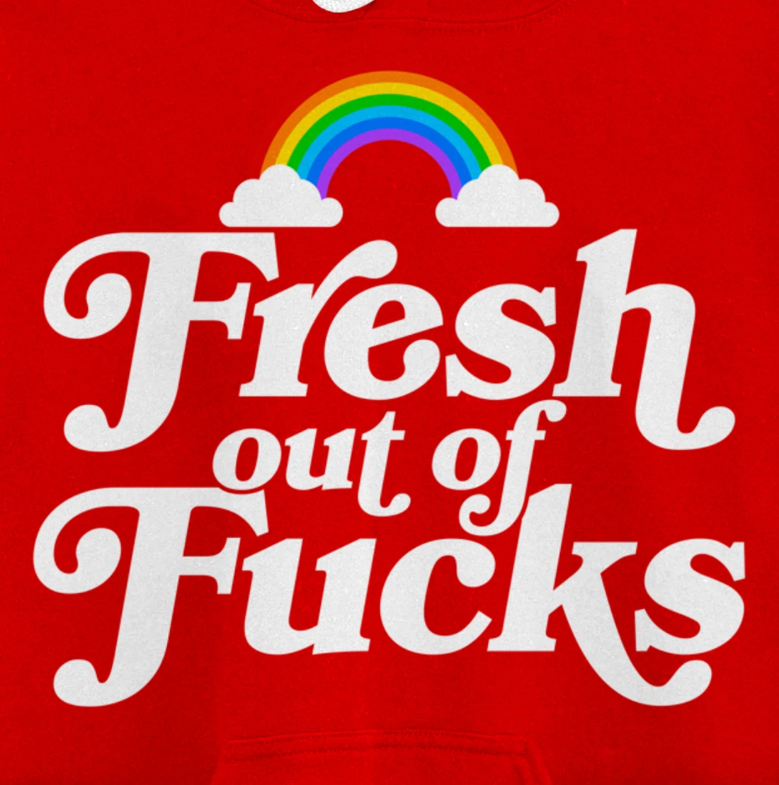 Swear Word Inappropriate Funny Adult Gift Fresh Out Of Fucks Pullover Hoodie