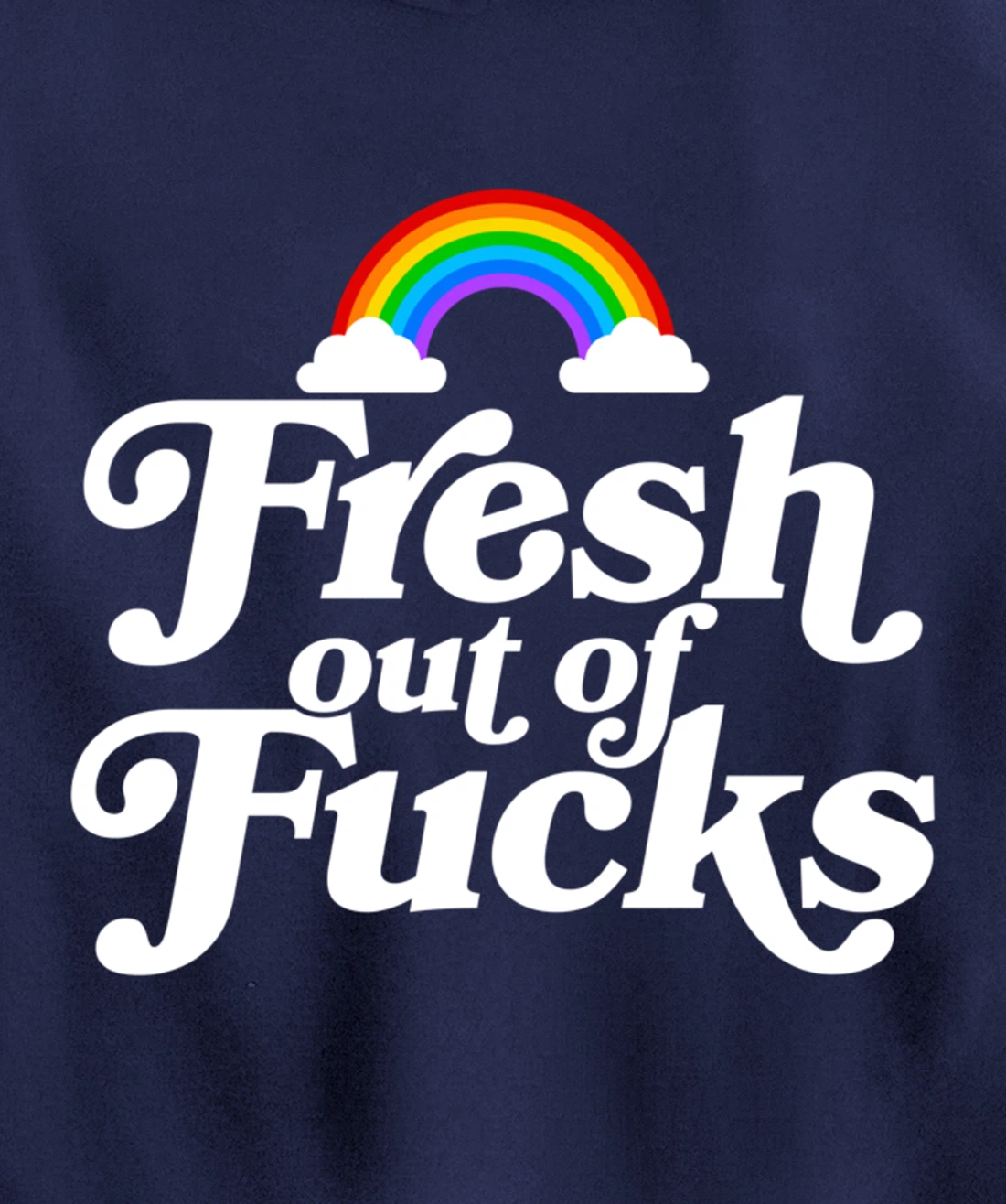 Swear Word Inappropriate Funny Adult Gift Fresh Out Of Fucks Pullover Hoodie