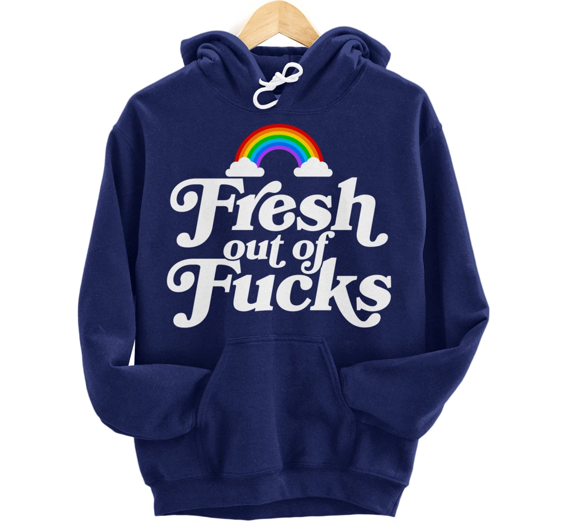 Swear Word Inappropriate Funny Adult Gift Fresh Out Of Fucks Pullover Hoodie