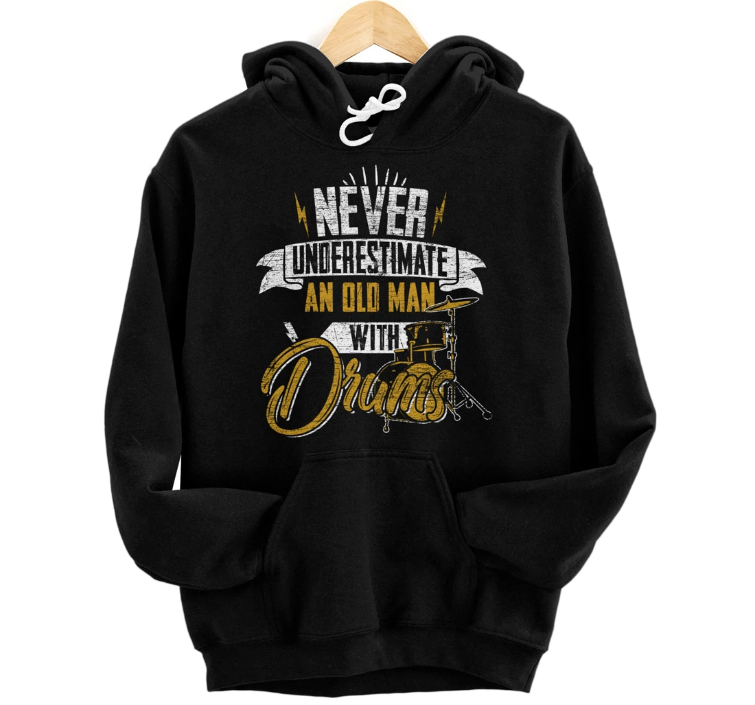 Drummer Never Underestimate An Old Man With Drums Pullover Hoodie