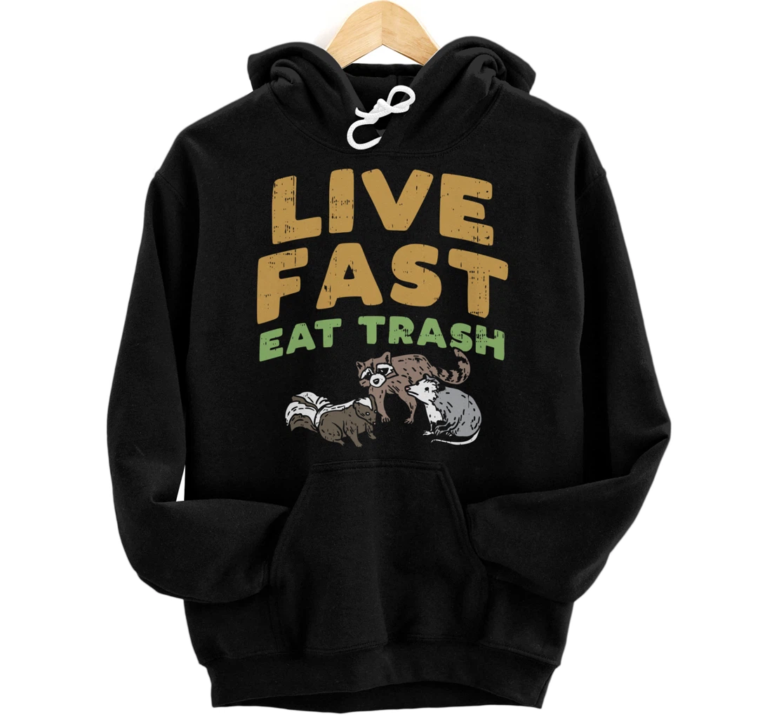 Fast Live Eat Trash Raccoon Opossum Skunk Street Cats Gift Pullover Hoodie
