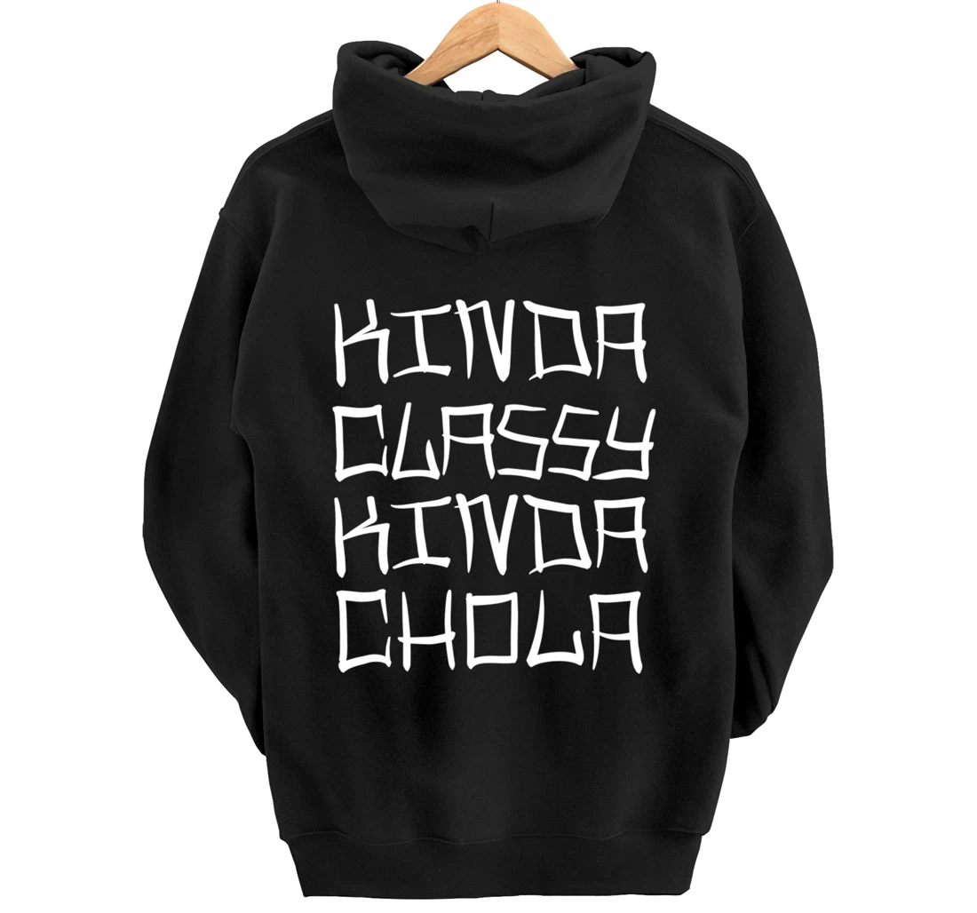 Kinda Classy Kinda Chola Mexican Chicana Mujer Women Oldies Pullover Hoodie