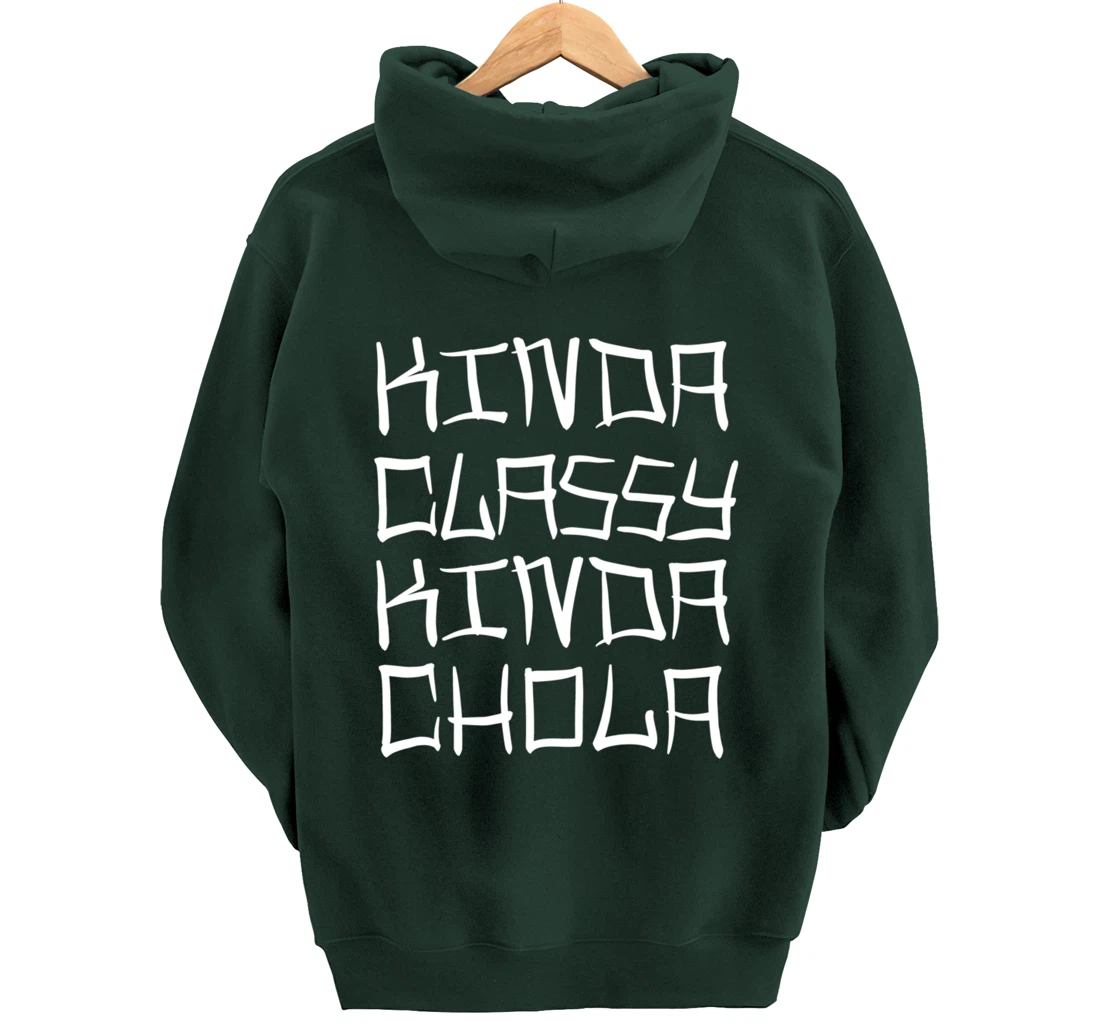 Kinda Classy Kinda Chola Mexican Chicana Mujer Women Oldies Pullover Hoodie