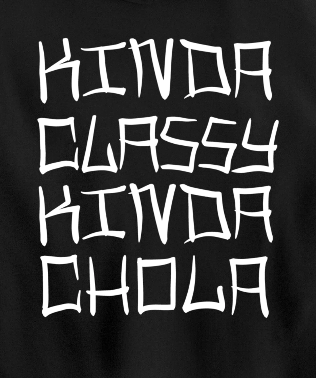 Kinda Classy Kinda Chola Mexican Chicana Mujer Women Oldies Pullover Hoodie