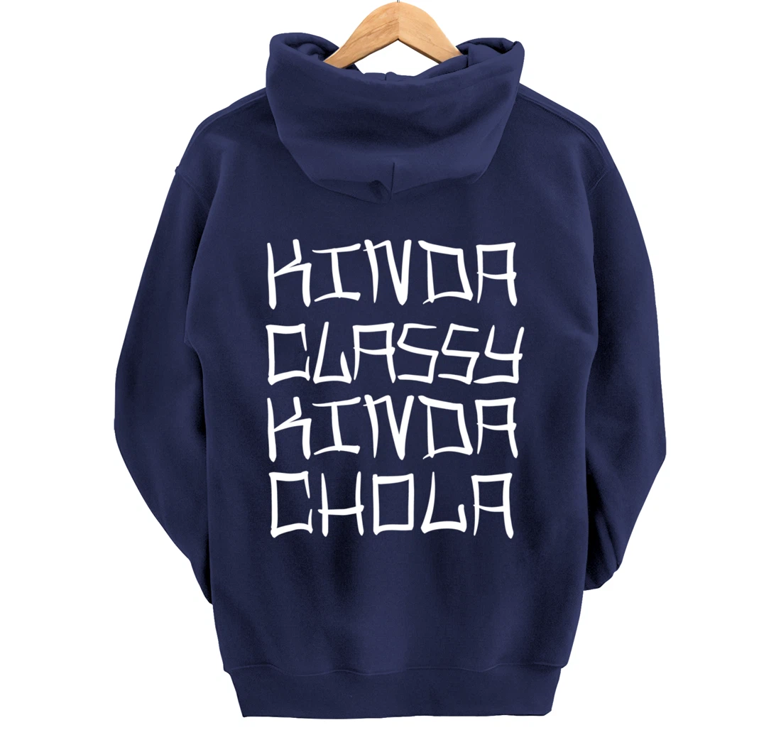 Kinda Classy Kinda Chola Mexican Chicana Mujer Women Oldies Pullover Hoodie