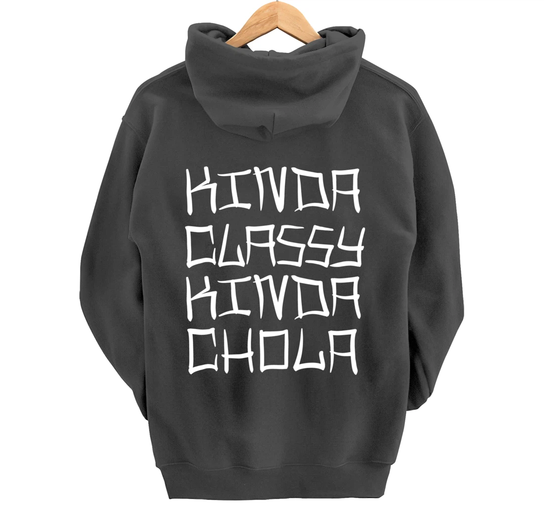 Kinda Classy Kinda Chola Mexican Chicana Mujer Women Oldies Pullover Hoodie
