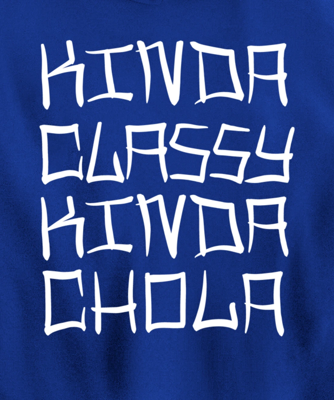 Kinda Classy Kinda Chola Mexican Chicana Mujer Women Oldies Pullover Hoodie