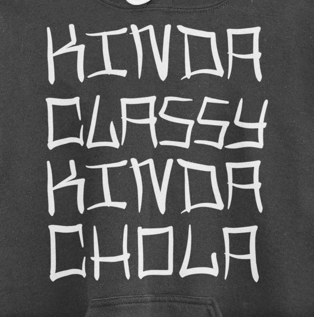 Kinda Classy Kinda Chola Mexican Chicana Mujer Women Oldies Pullover Hoodie