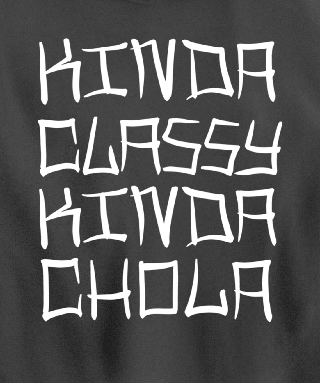 Kinda Classy Kinda Chola Mexican Chicana Mujer Women Oldies Pullover Hoodie