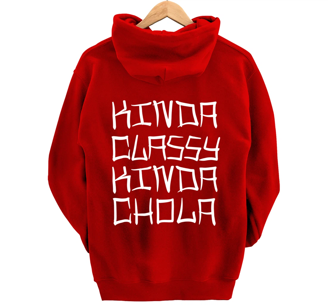 Kinda Classy Kinda Chola Mexican Chicana Mujer Women Oldies Pullover Hoodie