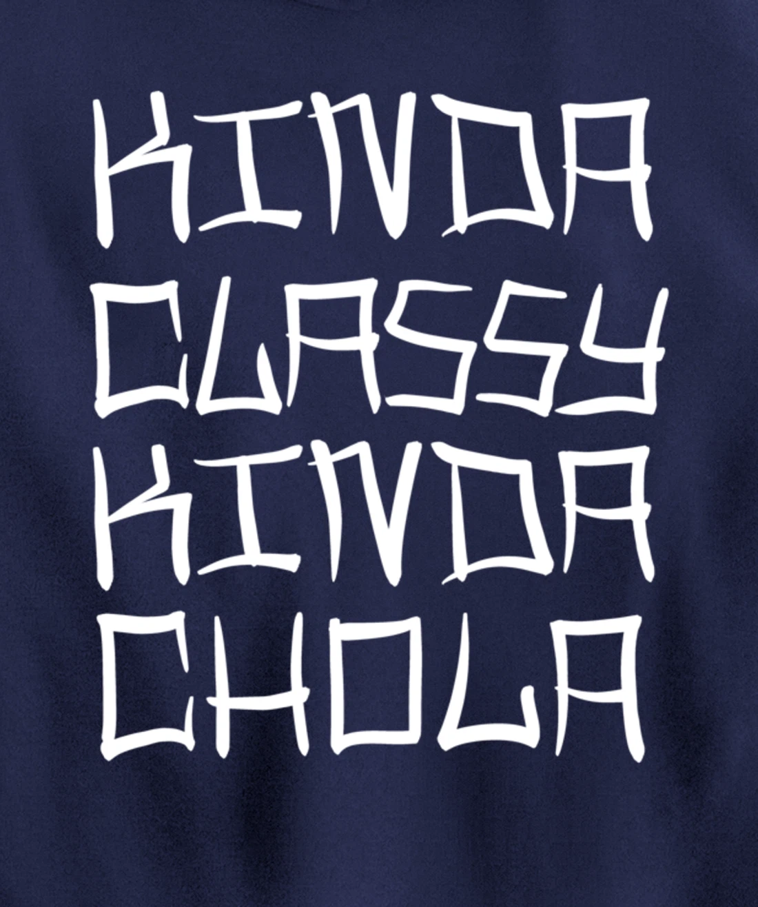 Kinda Classy Kinda Chola Mexican Chicana Mujer Women Oldies Pullover Hoodie