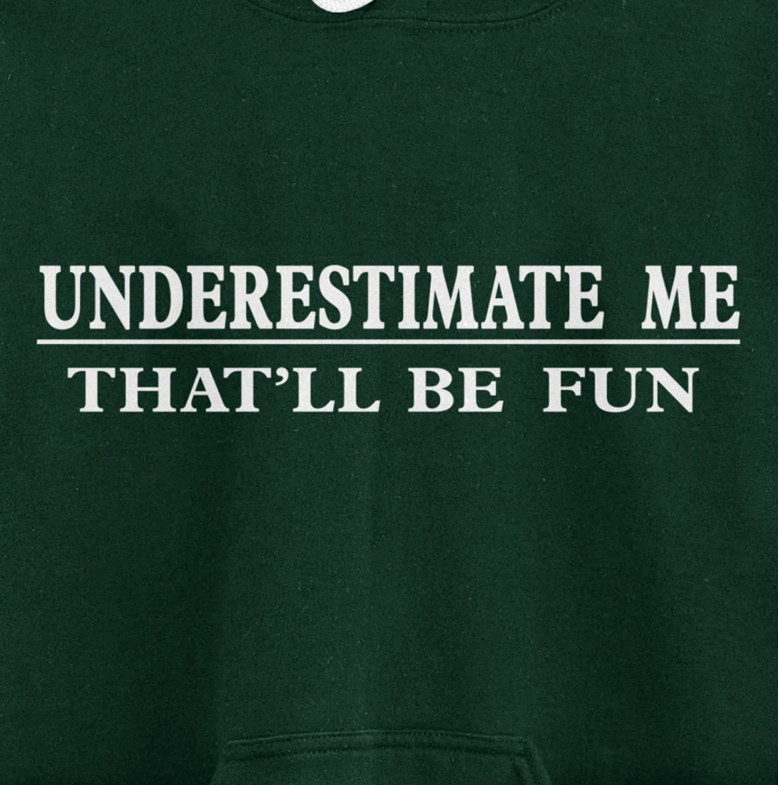 Underestimate Me That'll Be Fun Sarcastic Style Pullover Hoodie