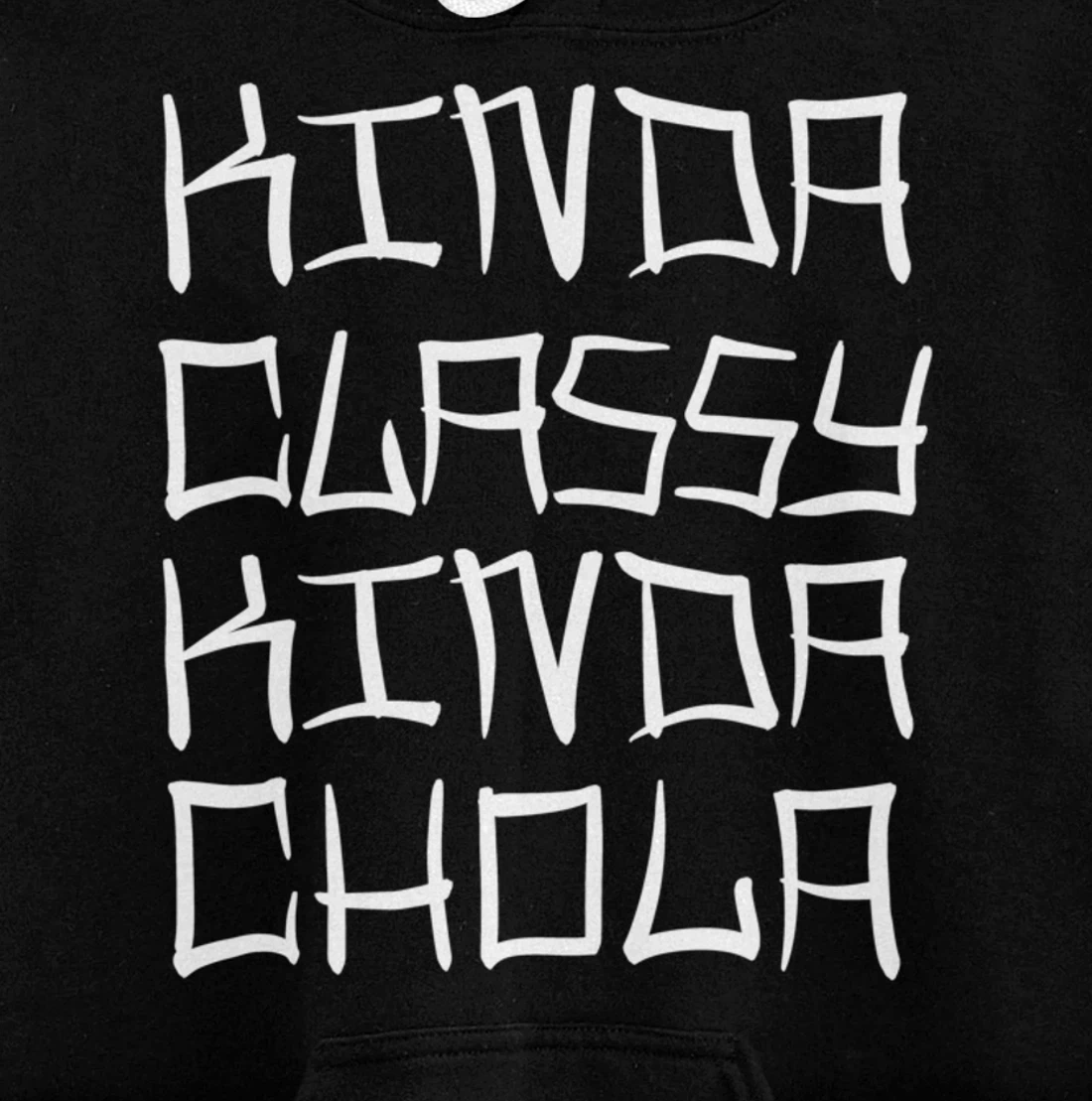 Kinda Classy Kinda Chola Mexican Chicana Mujer Women Oldies Pullover Hoodie