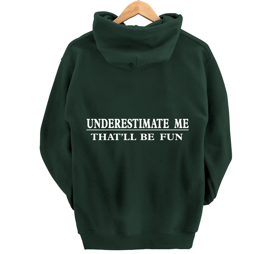 Underestimate Me That'll Be Fun Sarcastic Style Pullover Hoodie