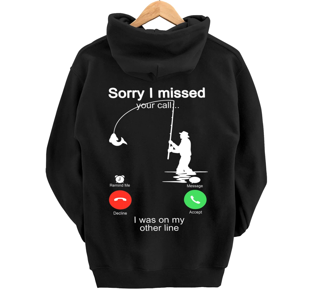 Sorry I Missed Your Call Was On Other Line Shirt Men Fishing Pullover Hoodie