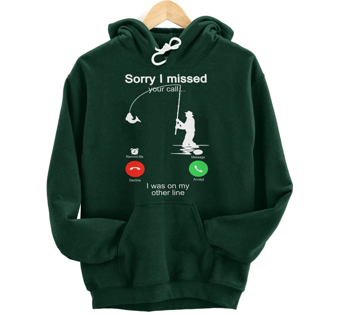 Sorry I Missed Your Call Was On Other Line Shirt Men Fishing Pullover Hoodie