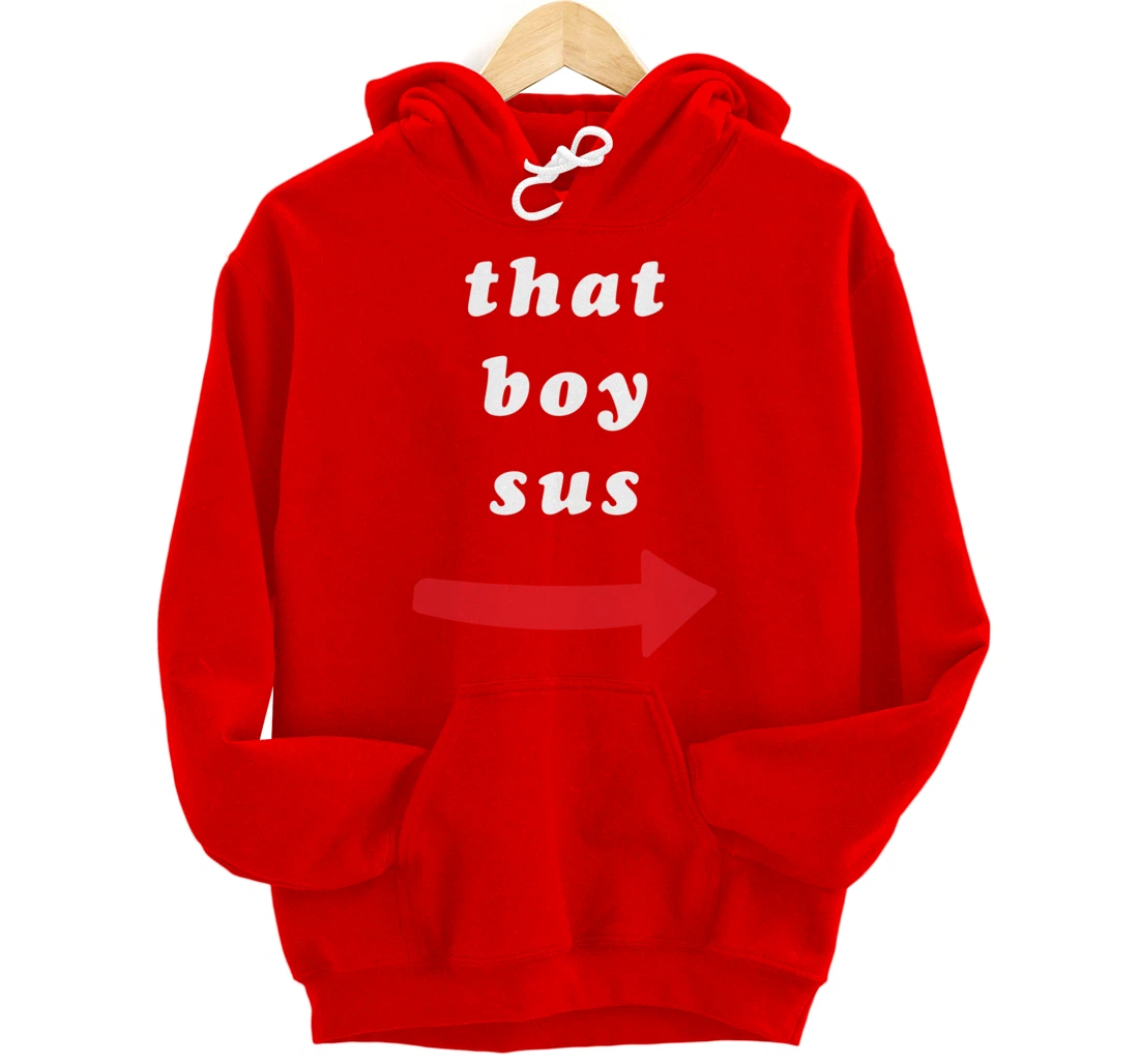 That Boy Sus Pullover Hoodie