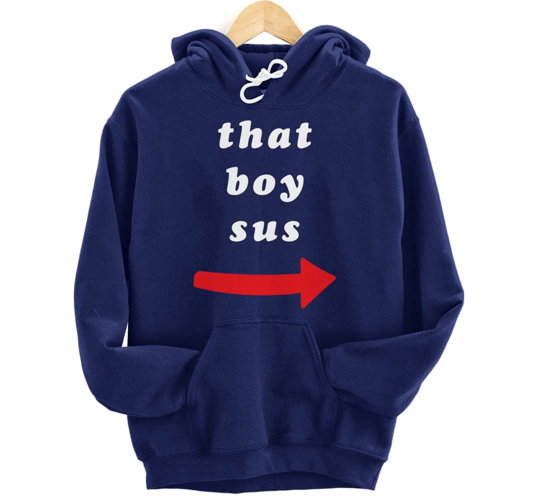That Boy Sus Pullover Hoodie