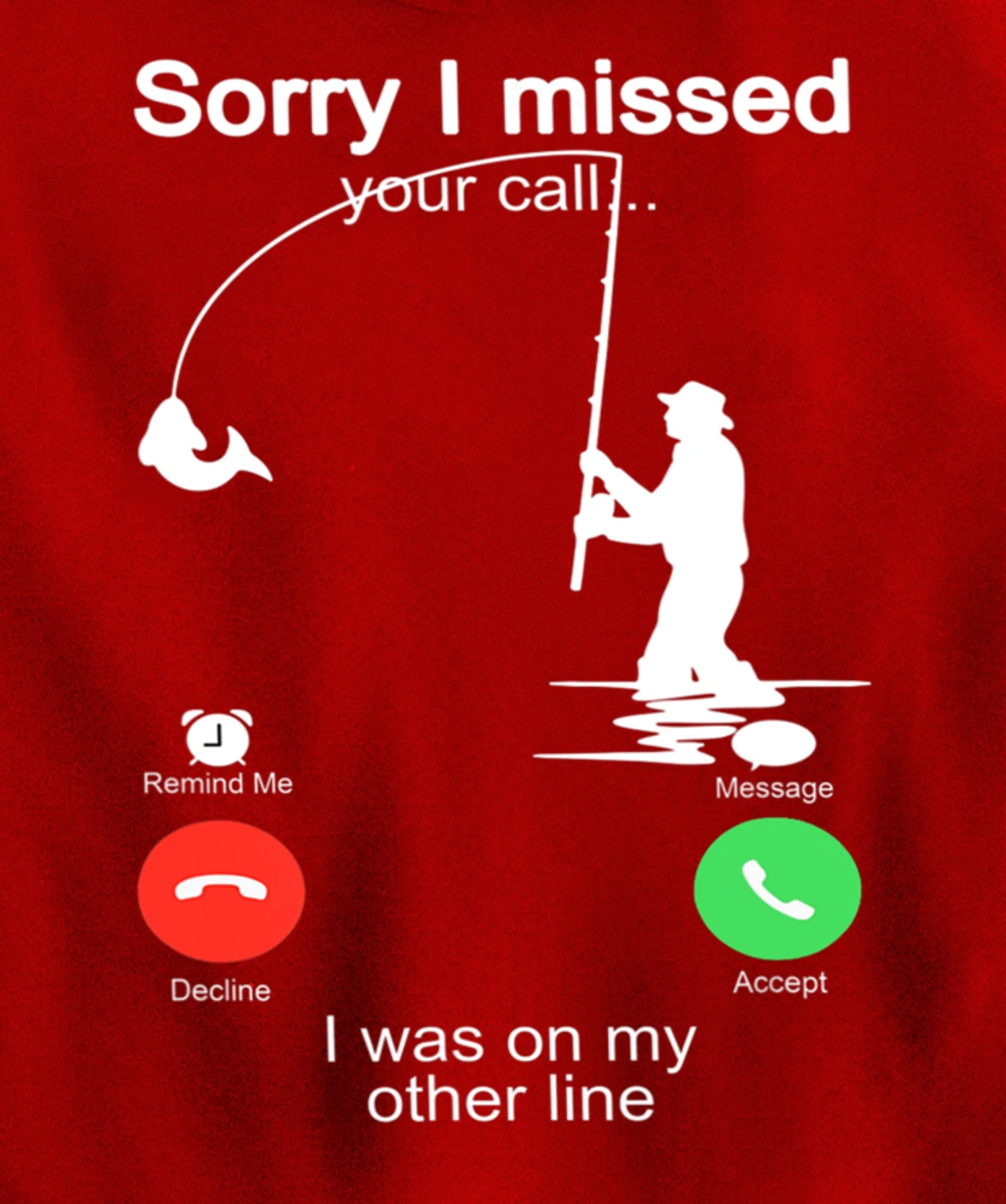 Sorry I Missed Your Call Was On Other Line Shirt Men Fishing Pullover Hoodie