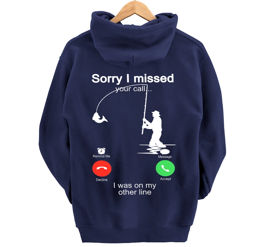 Sorry I Missed Your Call Was On Other Line Shirt Men Fishing Pullover Hoodie