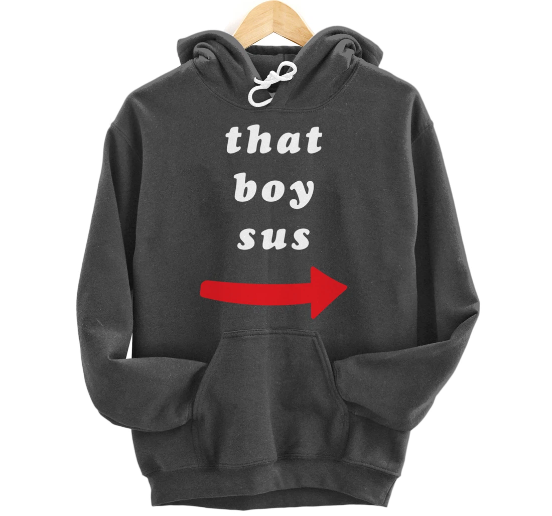That Boy Sus Pullover Hoodie