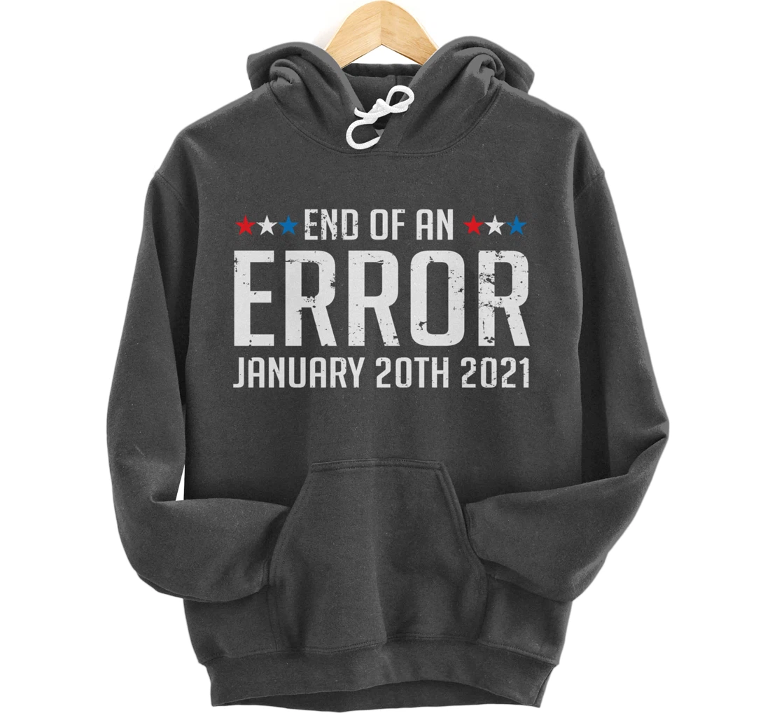End Of An Error January 20th 2021 Pullover Hoodie