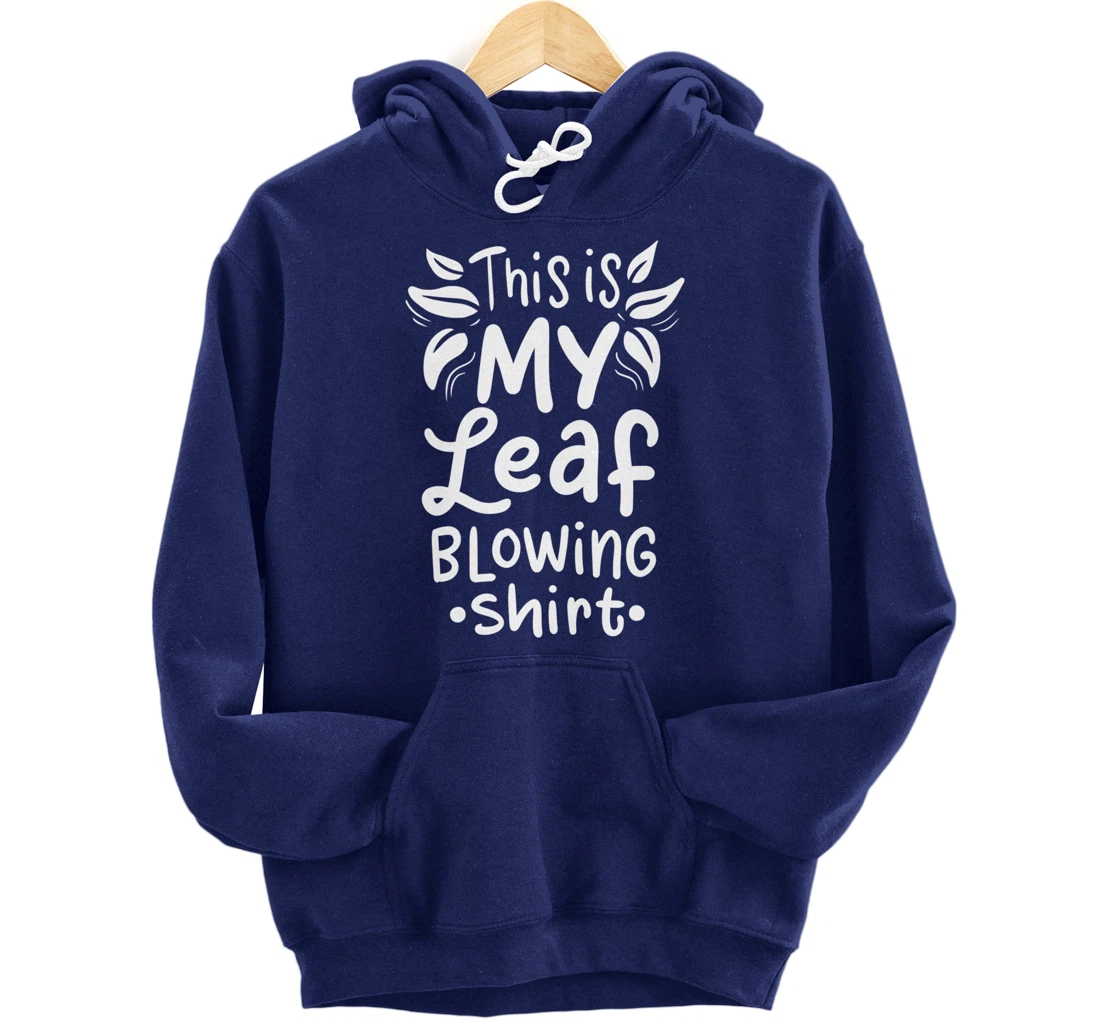 Leaf Blowing Gardening Garden Pullover Hoodie