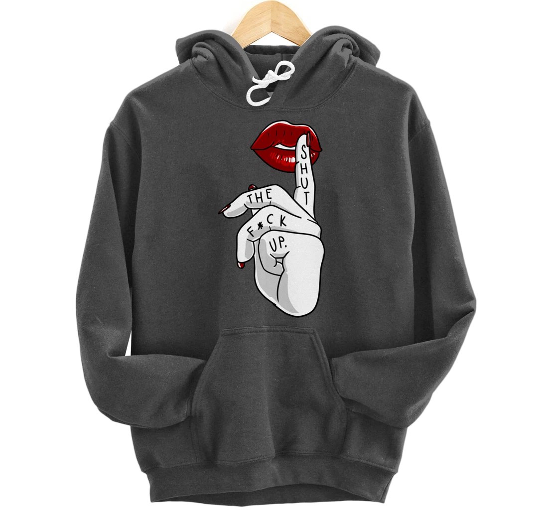 STFU Lips Cool Swear Words Cussin Saying Women Bad Girs Gift Pullover Hoodie