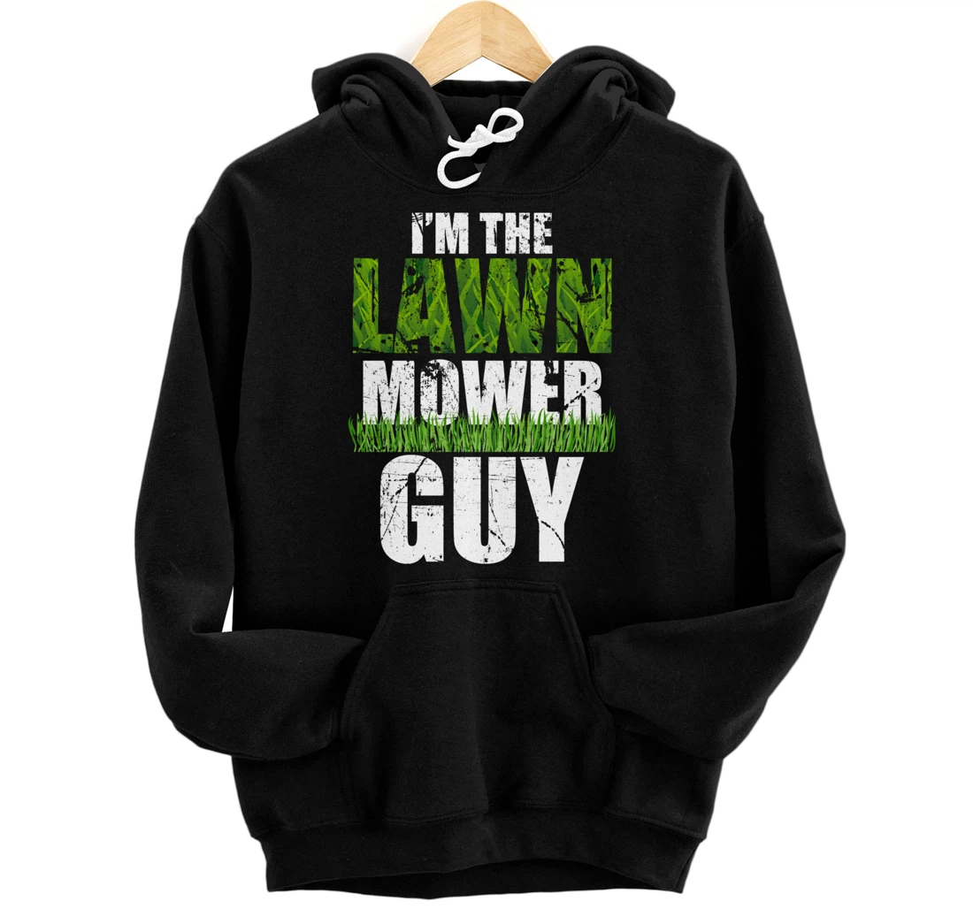 I'm the Lawn Mower Guy Gift for Landscape Artist Pullover Hoodie