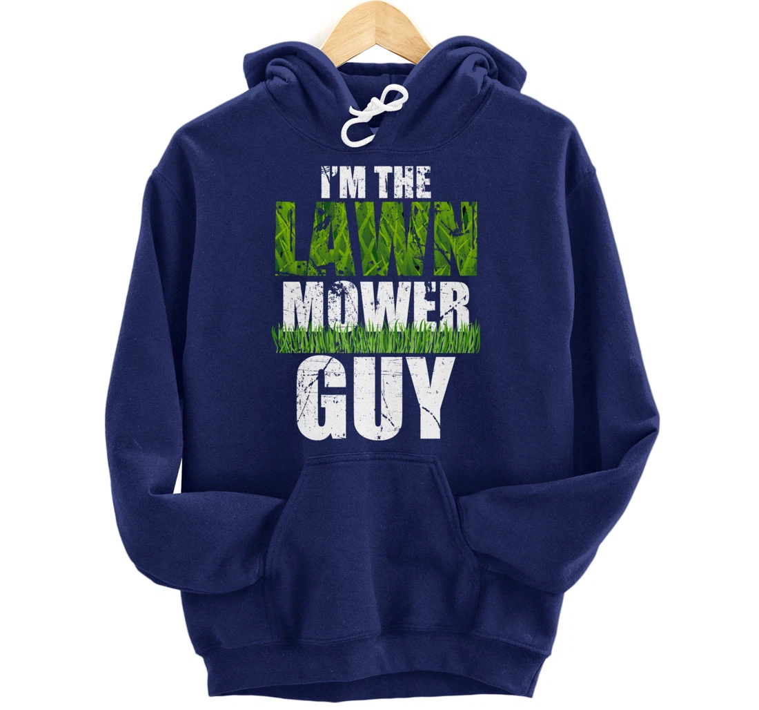 I'm the Lawn Mower Guy Gift for Landscape Artist Pullover Hoodie