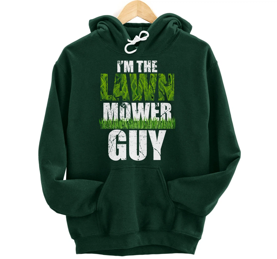 I'm the Lawn Mower Guy Gift for Landscape Artist Pullover Hoodie