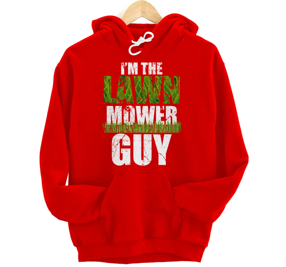 I'm the Lawn Mower Guy Gift for Landscape Artist Pullover Hoodie