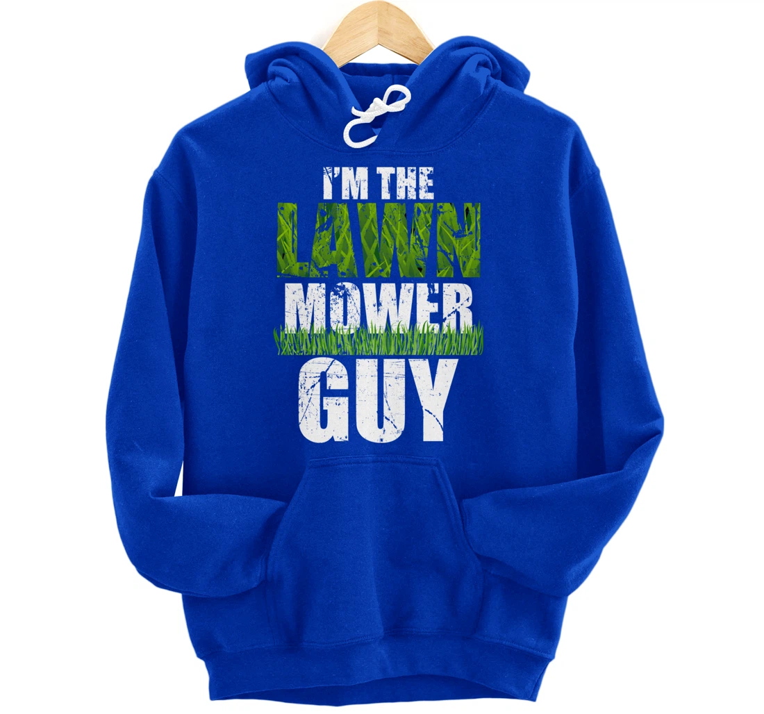 I'm the Lawn Mower Guy Gift for Landscape Artist Pullover Hoodie