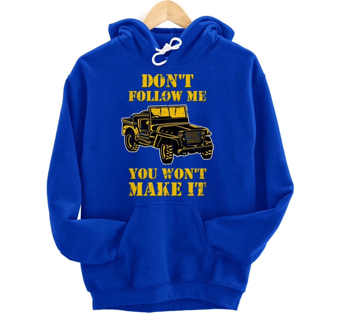 Don't Follow Me You Won't Make It - Off-Road Vehicle Pullover Hoodie