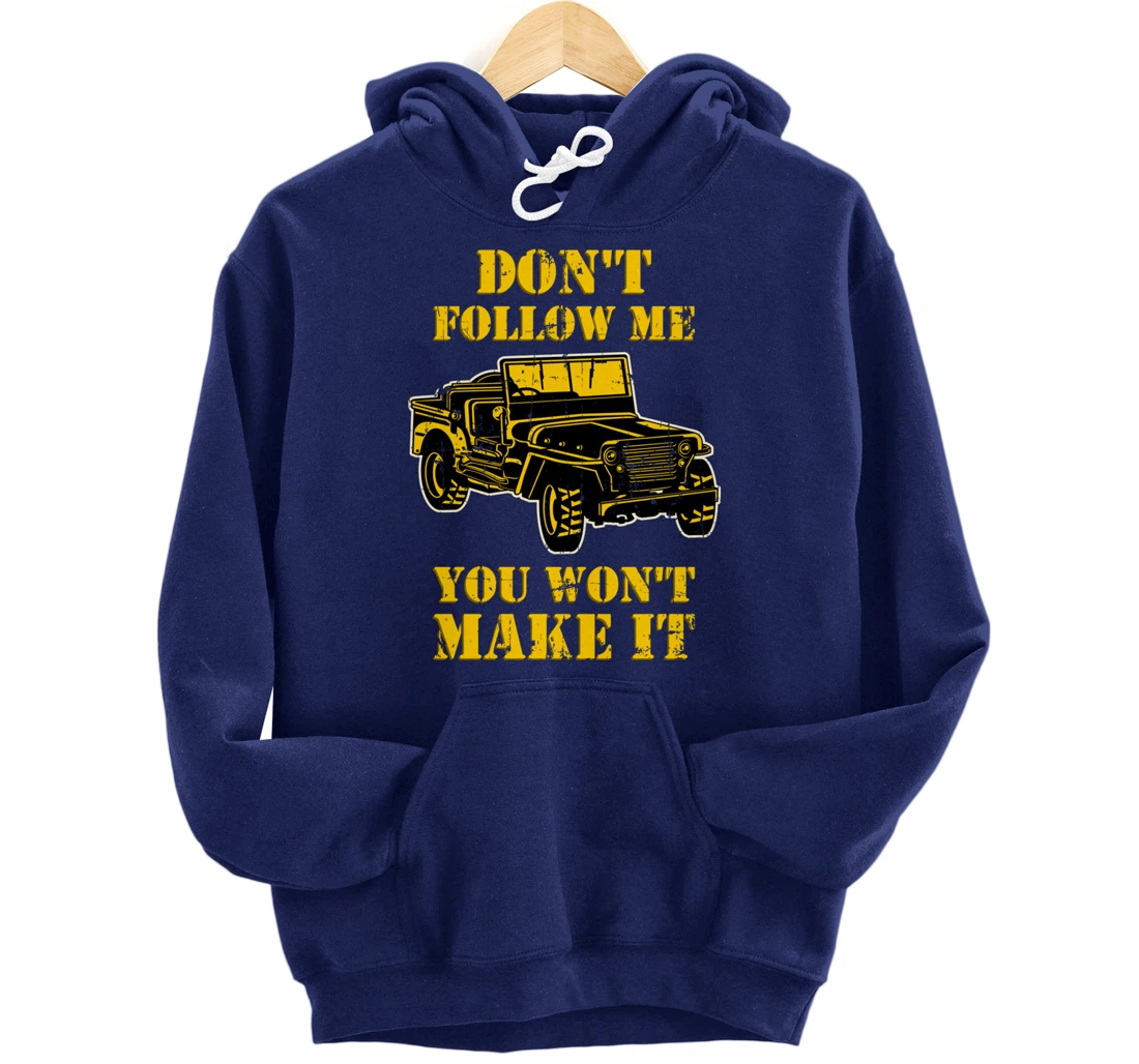 Don't Follow Me You Won't Make It - Off-Road Vehicle Pullover Hoodie