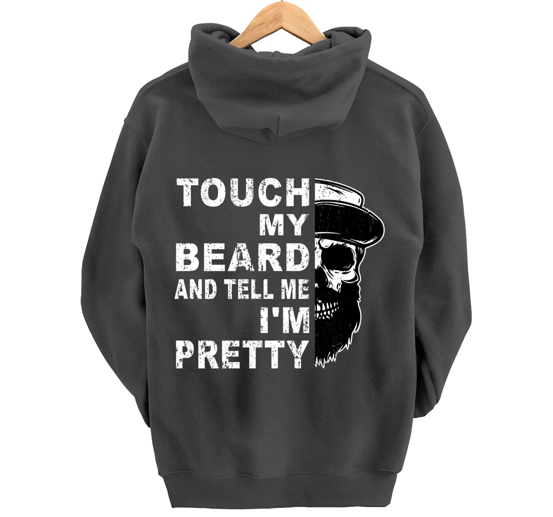 Touch My Beard And Tell Me I'm Pretty Funny Bearded Husband Pullover Hoodie