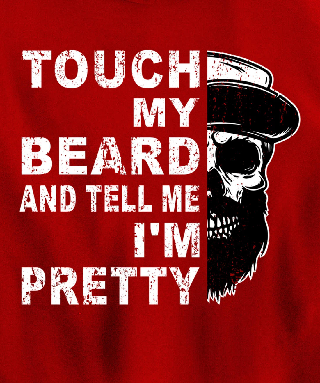 Touch My Beard And Tell Me I'm Pretty Funny Bearded Husband Pullover Hoodie
