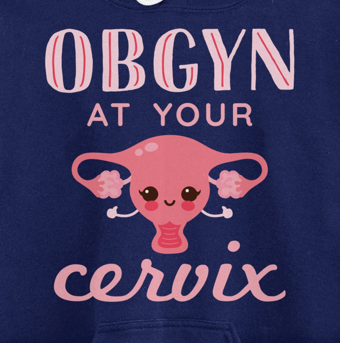 OBGYN At Your Cervix Obstetrician Funny Obstetrics Doctor Pullover Hoodie