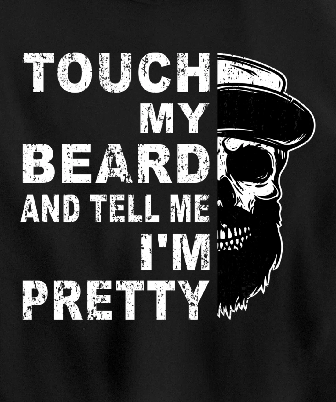 Touch My Beard And Tell Me I'm Pretty Funny Bearded Husband Pullover Hoodie