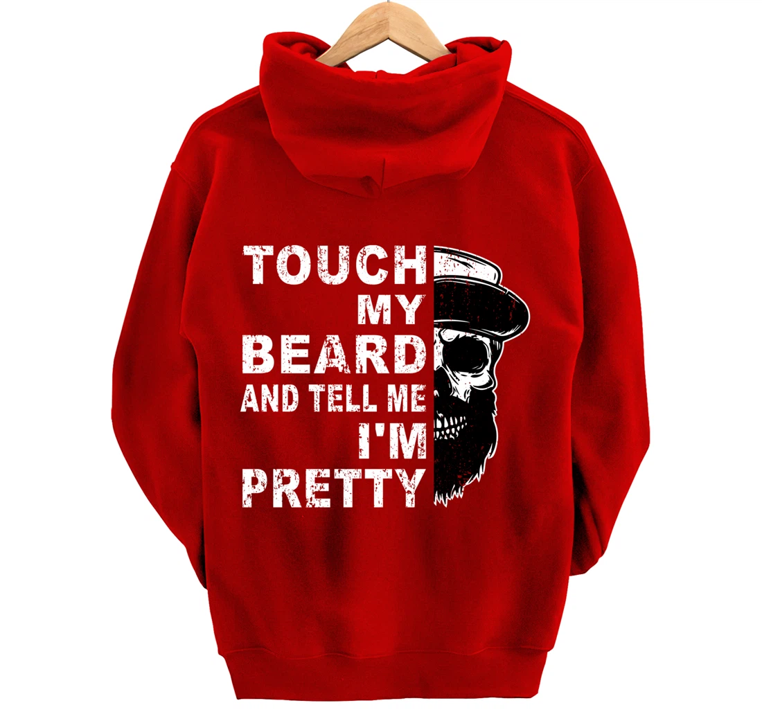 Touch My Beard And Tell Me I'm Pretty Funny Bearded Husband Pullover Hoodie