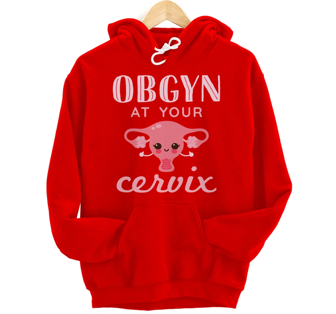 OBGYN At Your Cervix Obstetrician Funny Obstetrics Doctor Pullover Hoodie