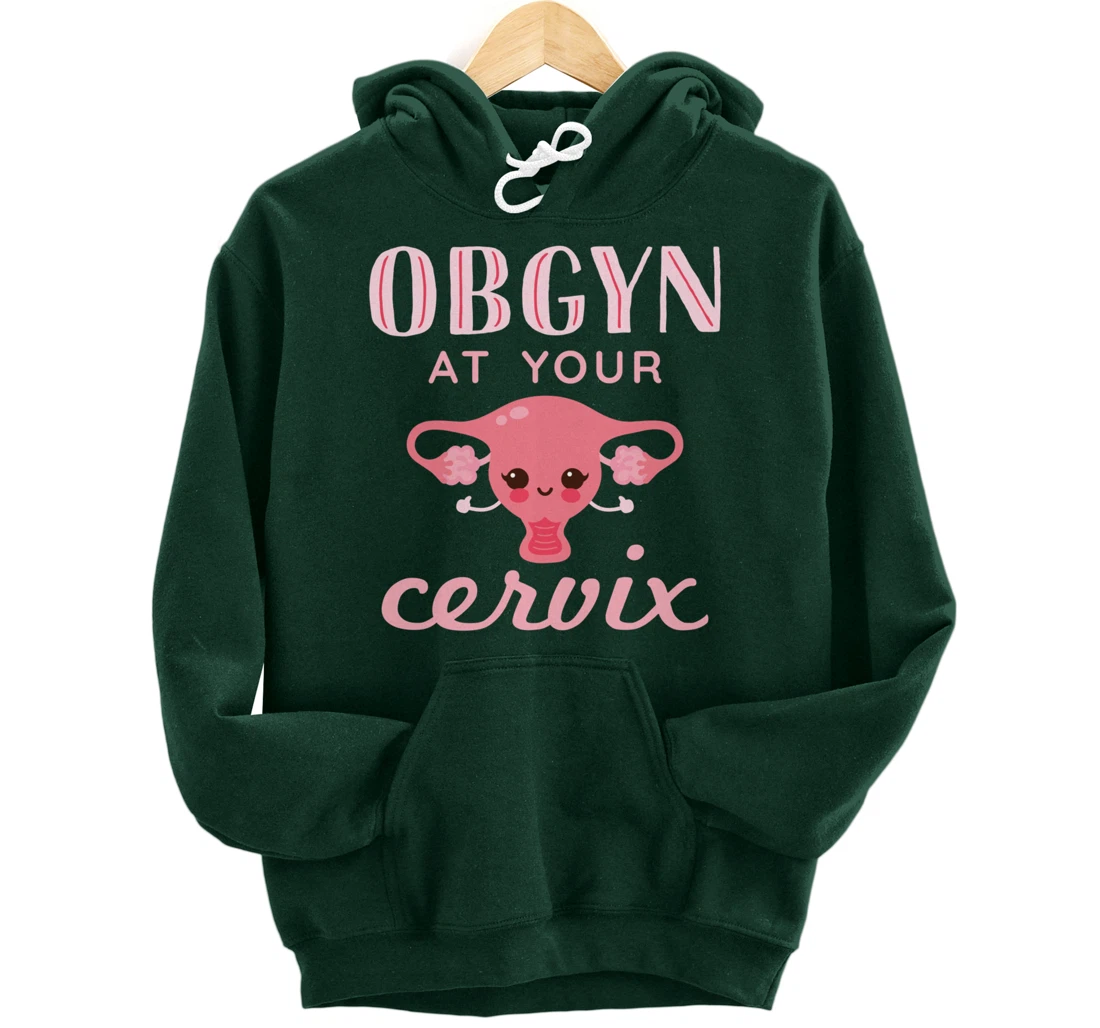 OBGYN At Your Cervix Obstetrician Funny Obstetrics Doctor Pullover Hoodie