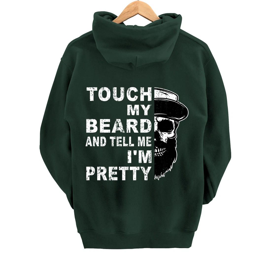Touch My Beard And Tell Me I'm Pretty Funny Bearded Husband Pullover Hoodie