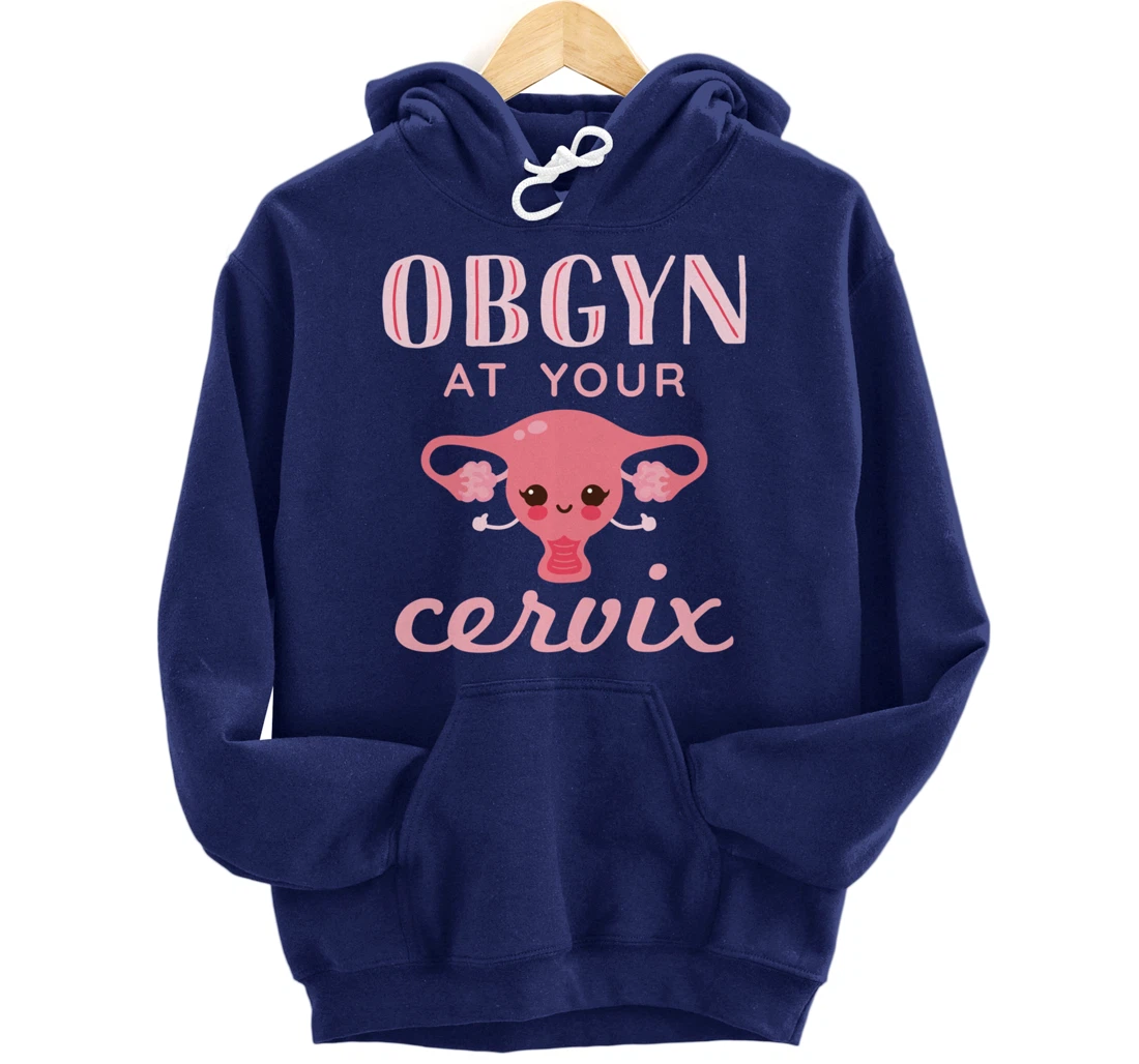 OBGYN At Your Cervix Obstetrician Funny Obstetrics Doctor Pullover Hoodie